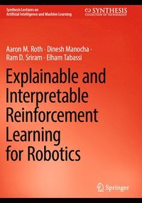 bokomslag Explainable and Interpretable Reinforcement Learning for Robotics