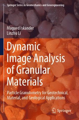 Magued Iskander, Linzhu Li - Dynamic Image Analysis of Granular Materials, Häftad