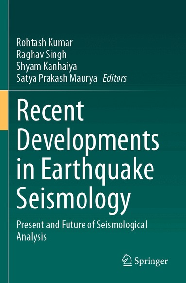 Rohtash Kumar, Raghav Singh, Shyam Kanhaiya, Satya Prakash Maurya - Recent Developments in Earthquake Seismology, Häftad