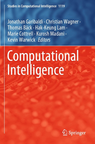 Jonathan Garibaldi, Christian Wagner, Thomas Bäck, Hak-Keung Lam, Marie Cottrell, Kurosh Madani, Kevin Warwick - Computational Intelligence, Häftad