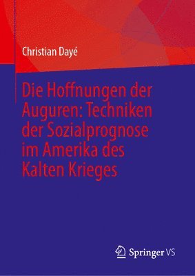 bokomslag Die Hoffnungen der Auguren: Techniken der Sozialprognose im Amerika des Kalten Krieges