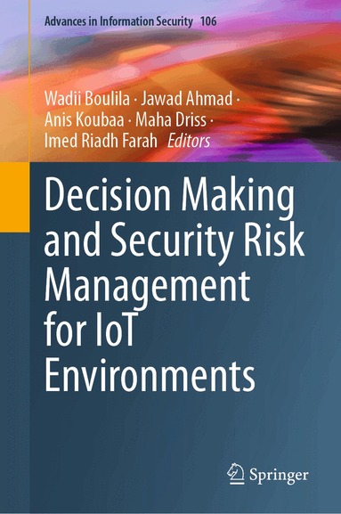 Wadii Boulila, Jawad Ahmad, Anis Koubaa, Maha Driss, Imed Riadh Farah - Decision Making and Security Risk Management for IoT Environments, Inbunden