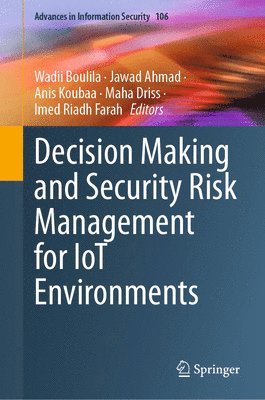 Decision Making and Security Risk Management for IoT Environments 1