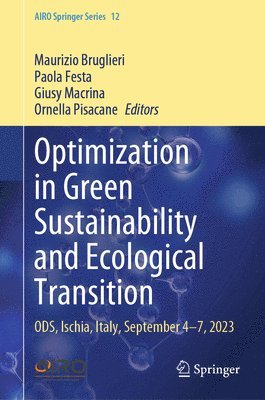 Maurizio Bruglieri, Paola Festa, Giusy Macrina, Ornella Pisacane - Optimization in Green Sustainability and Ecological Transition, Inbunden