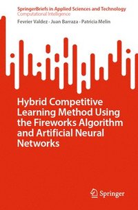 bokomslag Hybrid Competitive Learning Method Using the Fireworks Algorithm and Artificial Neural Networks