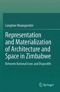 bokomslag Representation and Materialization of Architecture and Space in Zimbabwe