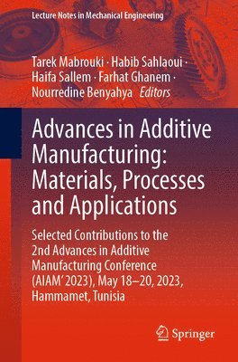 Tarek Mabrouki, Habib Sahlaoui, Haifa Sallem, Farhat Ghanem, Nourredine Benyahya - Advances in Additive Manufacturing: Materials, Processes and Applications, Häftad