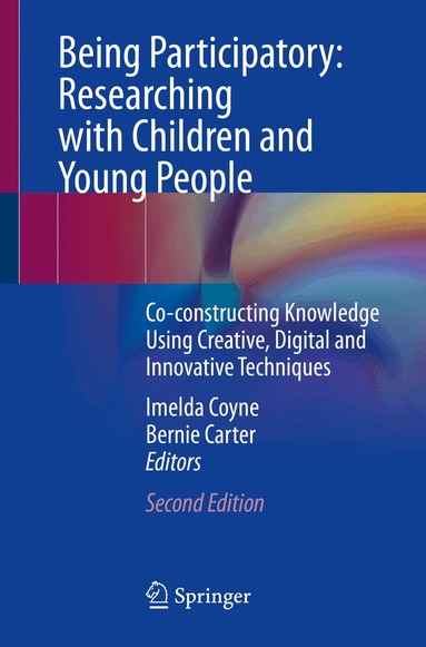 Imelda Coyne, Bernie Carter - Being Participatory: Researching with Children and Young People, Häftad