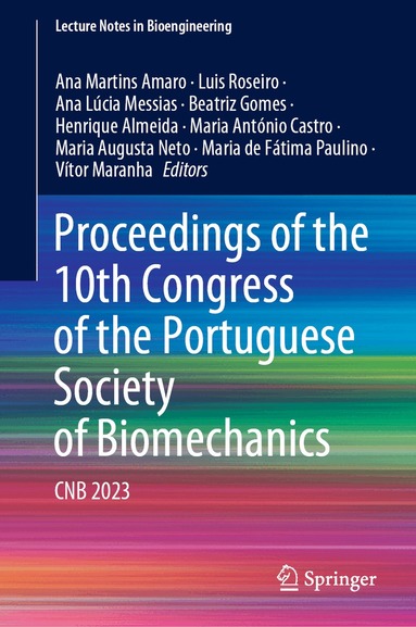 Ana Martins Amaro, Luis Roseiro, Ana Lúcia Messias, Beatriz Gomes, Henrique Almeida, Maria António Castro, Maria Augusta Neto, Maria de Fátima Paulino, Vítor Maranha - Proceedings of the 10th Congress of the Portuguese Society of Biomechanics, Inbunden