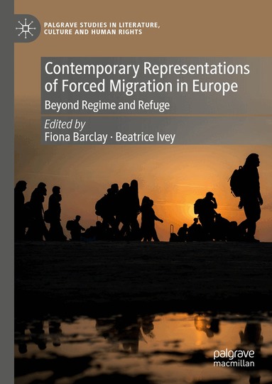 Fiona Barclay, Beatrice Ivey - Contemporary Representations of Forced Migration in Europe, Inbunden