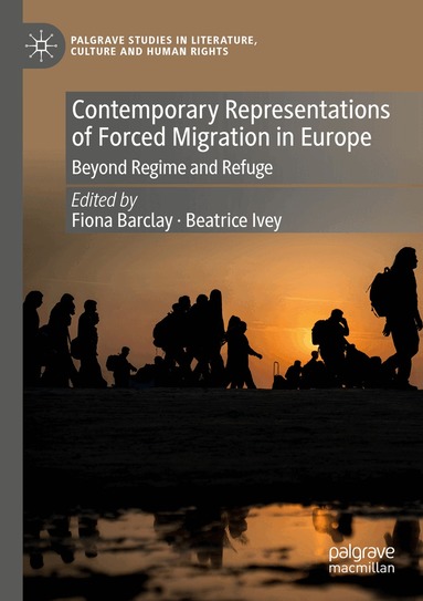 Fiona Barclay, Beatrice Ivey - Contemporary Representations of Forced Migration in Europe, Häftad