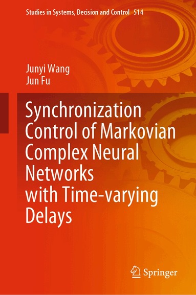 Junyi Wang, Jun Fu - Synchronization Control of Markovian Complex Neural Networks with Time-varying Delays, Inbunden