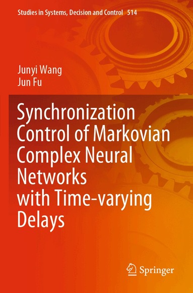 Junyi Wang, Jun Fu - Synchronization Control of Markovian Complex Neural Networks with Time-varying Delays, Häftad