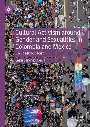 César Sánchez-Avella - Cultural Activism around Gender and Sexualities in Colombia and Mexico, Inbunden