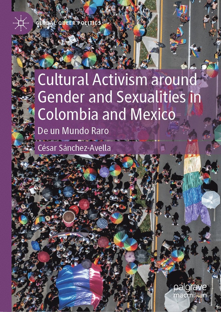 Cultural Activism around Gender and Sexualities in Colombia and Mexico 1