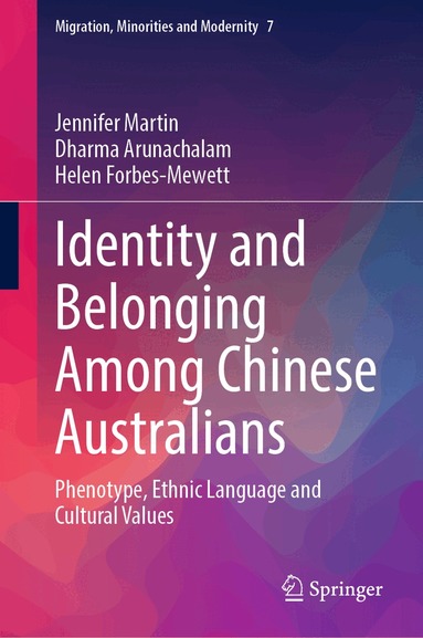 Jennifer Martin, Dharma Arunachalam, Helen Forbes-Mewett - Identity and Belonging Among Chinese Australians, Inbunden