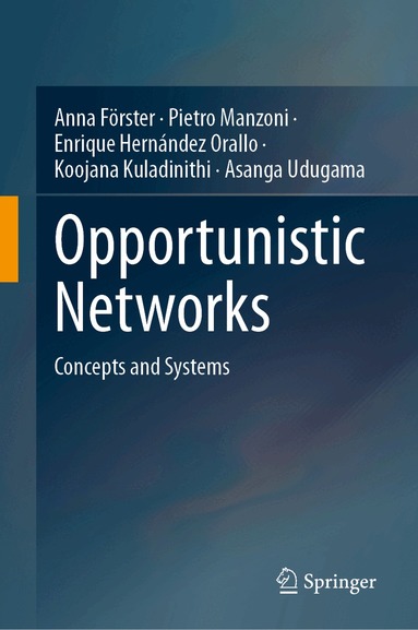Anna Förster, Pietro Manzoni, Enrique Hernández Orallo, Koojana Kuladinithi, Asanga Udugama - Opportunistic Networks, Inbunden