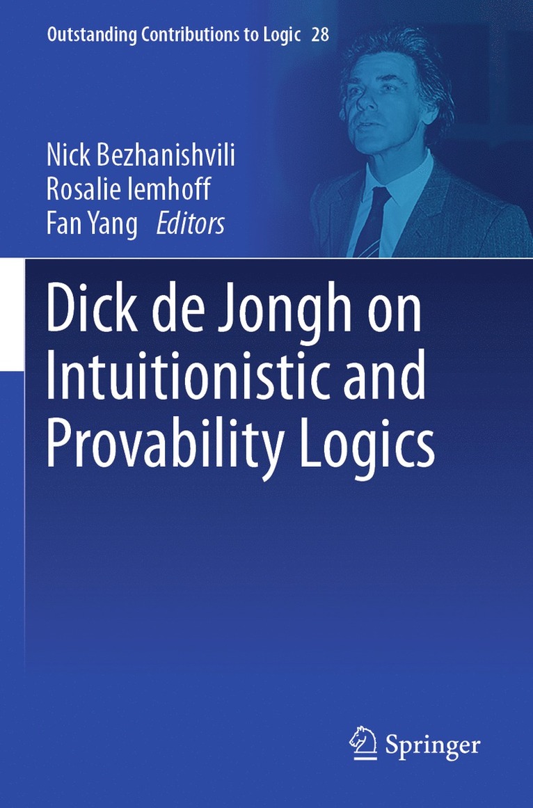 Nick Bezhanishvili, Rosalie Iemhoff, Fan Yang - Dick de Jongh on Intuitionistic and Provability Logics, Häftad