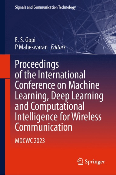 bokomslag Proceedings of the International Conference on Machine Learning, Deep Learning and Computational Intelligence for Wireless Communication