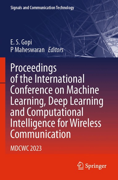 E. S. Gopi, P Maheswaran - Proceedings of the International Conference on Machine Learning, Deep Learning and Computational Intelligence for Wireless Communication, Häftad