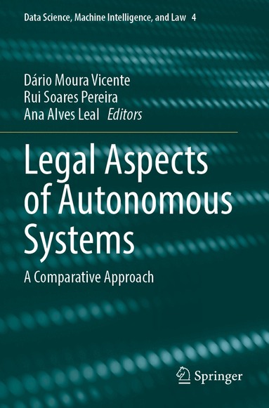 Dário Moura Vicente, Rui Soares Pereira, Ana Alves Leal - Legal Aspects of Autonomous Systems, Häftad