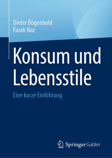 Dieter Bögenhold, Farah Naz - Konsum und Lebensstile, Inbunden