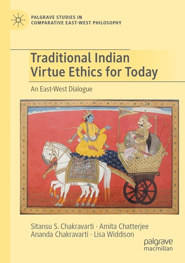 Sitansu S. Chakravarti, Amita Chatterjee, Ananda Chakravarti, Lisa Widdison - Traditional Indian Virtue Ethics for Today, Häftad