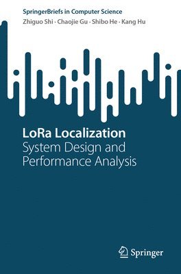 Zhiguo Shi, Chaojie Gu, Shibo He, Kang Hu - LoRa Localization, Häftad