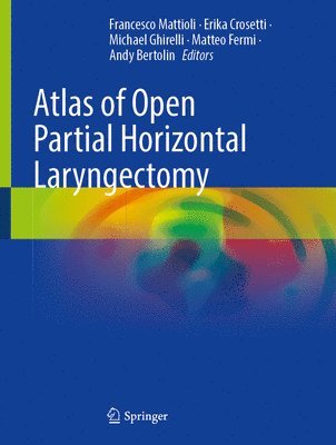 Francesco Mattioli, Erika Crosetti, Michael Ghirelli, Matteo Fermi, Andy Bertolin - Atlas of Open Partial Horizontal Laryngectomy, Inbunden