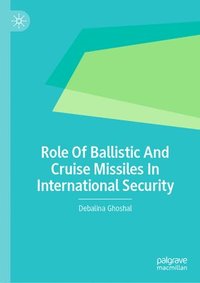 bokomslag Role Of Ballistic And Cruise Missiles In International Security