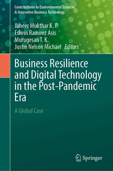 Jaheer Mukthar K. P., Edwin Ramirez Asis, Murugesan T. K., Justin Nelson Michael - Business Resilience and Digital Technology in the Post-Pandemic Era, Inbunden