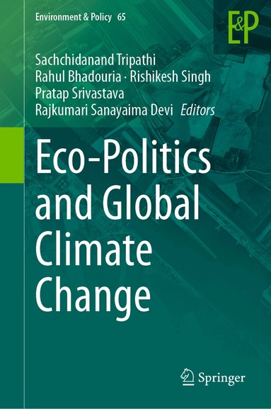 Sachchidanand Tripathi, Rahul Bhadouria, Rishikesh Singh, Pratap Srivastava, Rajkumari Sanayaima Devi - Eco-Politics and Global Climate Change, Inbunden