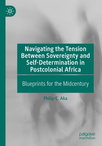 bokomslag Navigating the Tension Between Sovereignty and Self-Determination in Postcolonial Africa