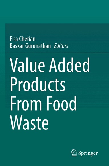 Elsa Cherian, Baskar Gurunathan - Value Added Products From Food Waste, Häftad