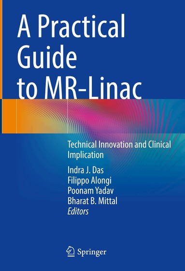 Indra J. Das, Filippo Alongi, Poonam Yadav, Bharat B. Mittal - Practical Guide to MR-Linac, Inbunden