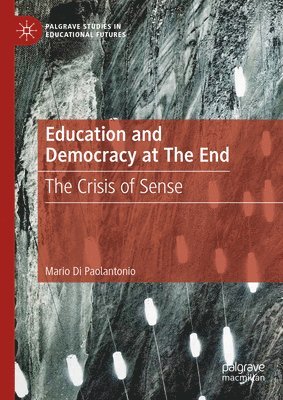 Mario Di Paolantonio - Education and Democracy at The End, Inbunden