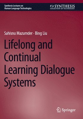 bokomslag Lifelong and Continual Learning Dialogue Systems