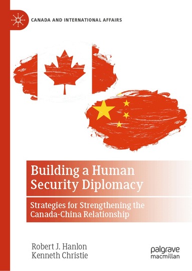 Robert J. Hanlon, Kenneth Christie - Building a Human Security Diplomacy, Inbunden