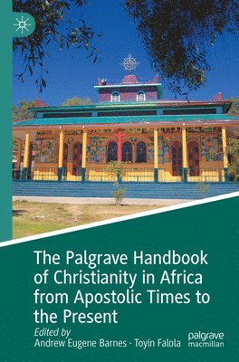bokomslag Palgrave Handbook of Christianity in Africa from Apostolic Times to the Present