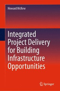 bokomslag Integrated Project Delivery for Building Infrastructure Opportunities