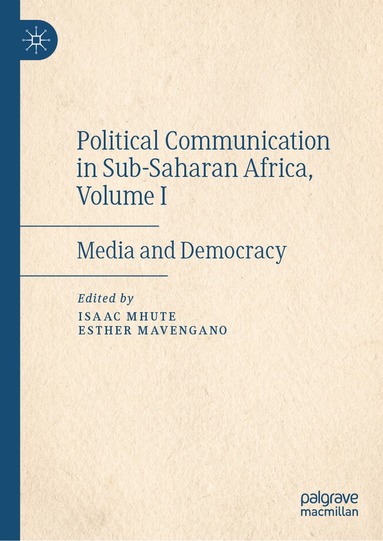 Isaac Mhute, Esther Mavengano - Political Communication in Sub-Saharan Africa, Volume I, Inbunden