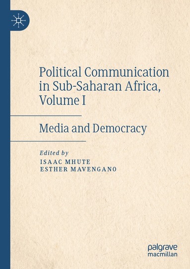 Isaac Mhute, Esther Mavengano - Political Communication in Sub-Saharan Africa, Volume I, Häftad