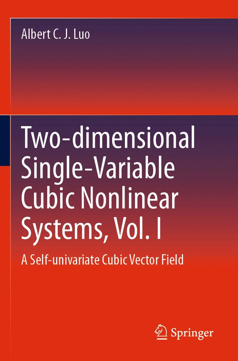 Albert C. J. Luo - Two-dimensional Single-Variable Cubic Nonlinear Systems, Vol. I, Häftad