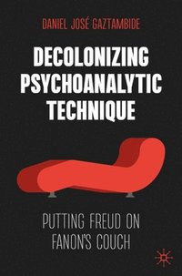 bokomslag Decolonizing Psychoanalytic Technique