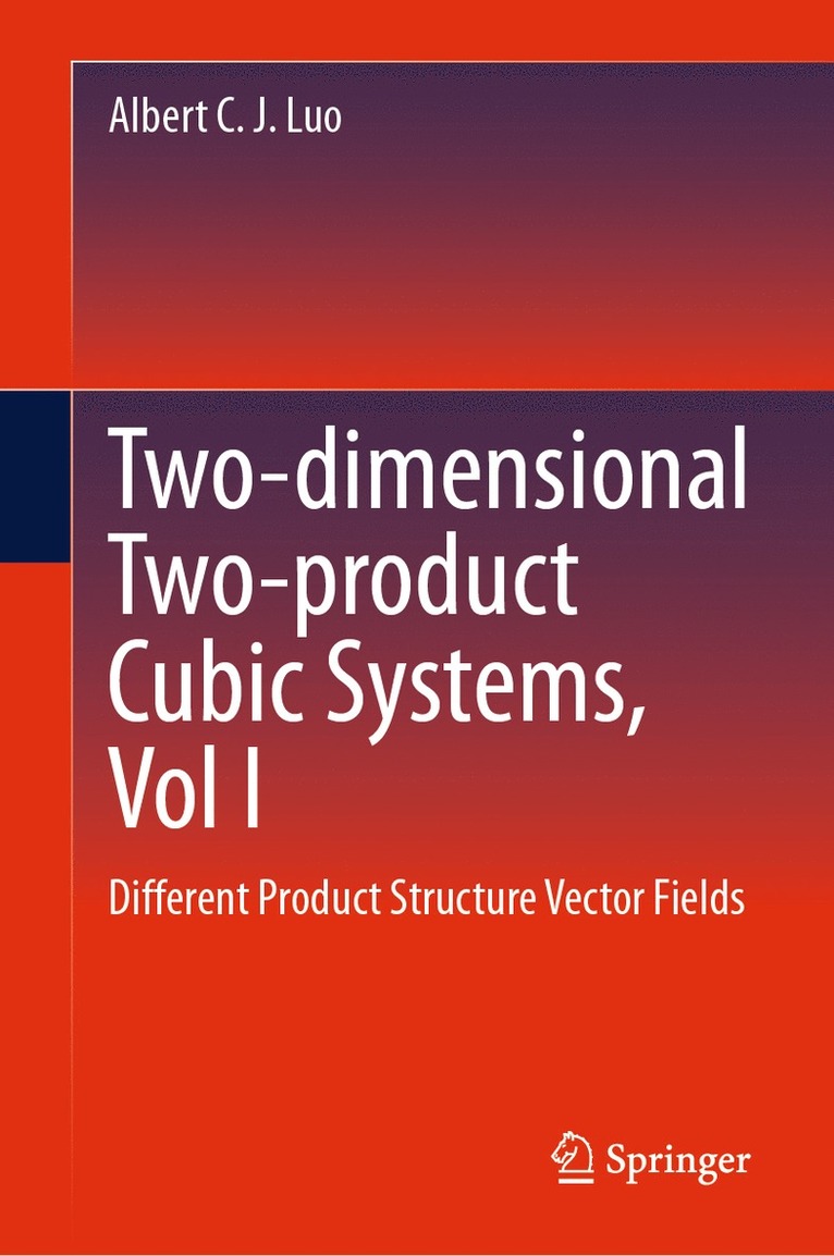 Albert C. J. Luo - Two-dimensional Two-product Cubic Systems, Vol I, Inbunden