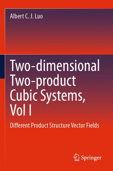 Albert C. J. Luo - Two-dimensional Two-product Cubic Systems, Vol I, Häftad