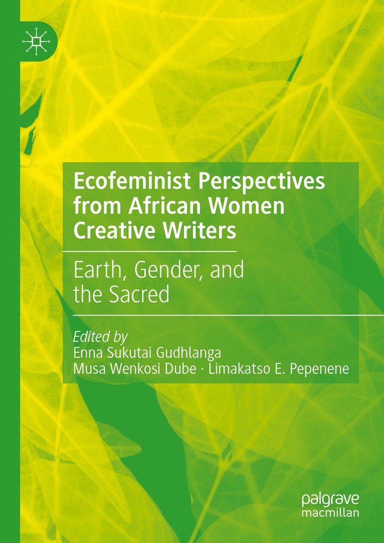 Enna Sukutai Gudhlanga, Musa Wenkosi Dube, Limakatso E. Pepenene - Ecofeminist Perspectives from African Women Creative Writers, Inbunden