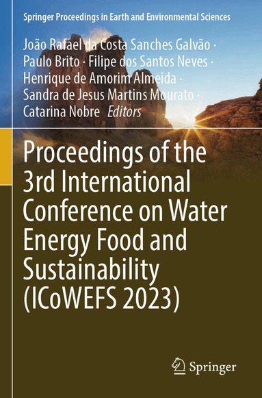 João Rafael da Costa Sanches Galvão, Paulo Brito, Filipe dos Santos Neves, Henrique de Amorim Almeida, Sandra de Jesus Martins Mourato, Catarina Nobre - Proceedings of the 3rd International Conference on Water Energy Food and Sustainability (ICoWEFS 2023), Häftad