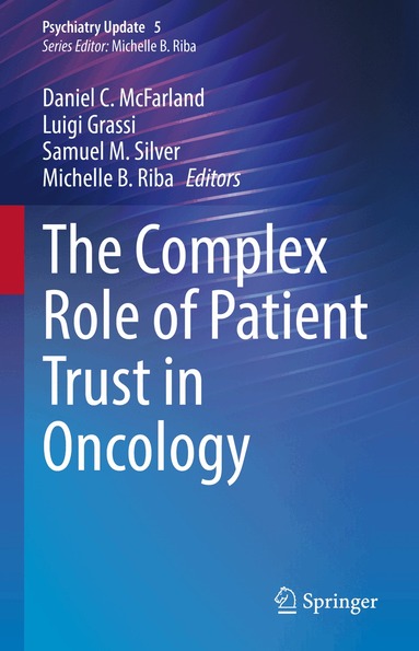 Daniel C. McFarland, Luigi Grassi, Samuel M. Silver, Michelle B. Riba - Complex Role of Patient Trust in Oncology, Inbunden