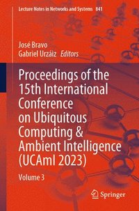 bokomslag Proceedings of the 15th International Conference on Ubiquitous Computing & Ambient Intelligence (UCAmI 2023)